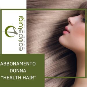 Abbonamento donna "health hair" tricoricostruzioni - Equipe Luigi - Parrucchieri San Marino